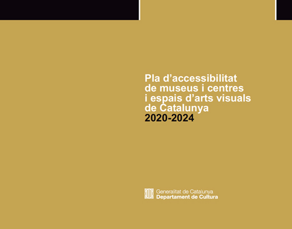 Portada del document del Pla on apareix el següent títol “Pla d’accessibilitat de museus i centres i espais d’arts visuals de Catalunya 2020-2024”.